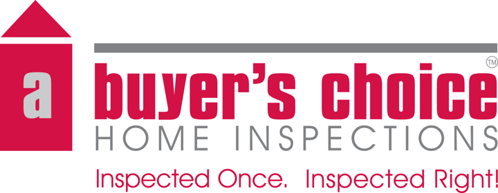 A Buyer's Choice Home Inspections. Inspected Once. Inspected Right!